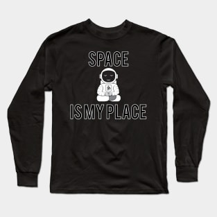 Space Is My Place Long Sleeve T-Shirt